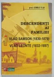 DESCENDENTI AI FAMILIEI , VLAD SAMSON ( 1830 - 1879 ) SI VLAD LEONTE ( 1832 - 1897 ) de GEORGE VLAD , 2011