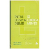 Vasile Dem. Zamfirescu - Intre logica inimii si logica mintii - 131211