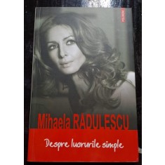 DESPRE LUCRURILE SIMPLE - MIHAELA RADULESCU