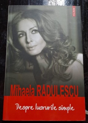 DESPRE LUCRURILE SIMPLE - MIHAELA RADULESCU foto