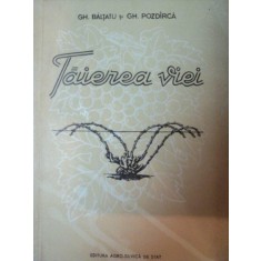 TAIEREA VIEI de GH. BALTATU , GH. POZDIRCA , 1956