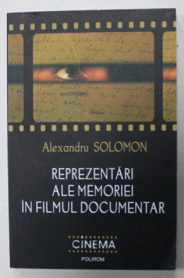 REPREZENTARI ALE MEMORIEI IN FILMUL DOCUMENTAR de ALEXANDRU SOLOMON , 2016 foto