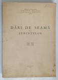 DARI DE SEAMA ALE SEDINTELOR , 1957 - 1958 , VOLUMUL XLV , 1962