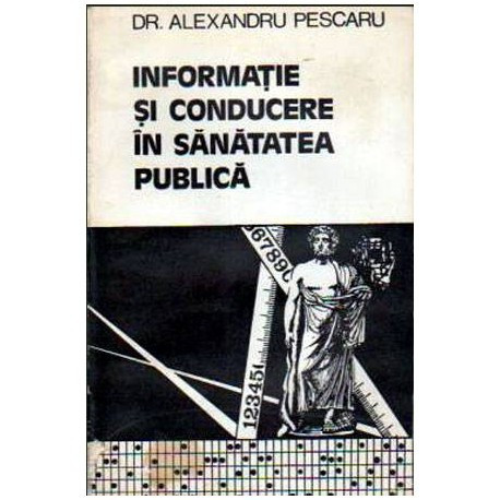 Alexandru Pescaru - Informatie si conducere in sanatatea publica - 105395