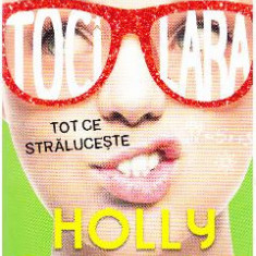 Tocilara: Tot ce straluceste - Holly Smale