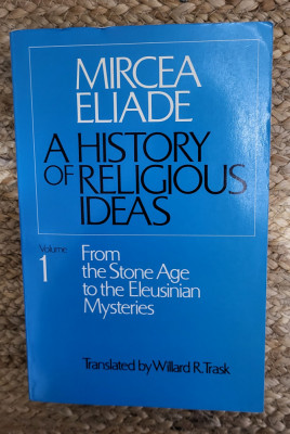 A HISTORY OF RELIGIOUS IDEAS VOL.1-MIRCEA ELIADE foto