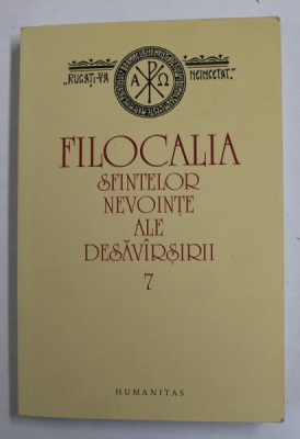 FILOCALIA SFINTELOR NEVOINTE ALE DESAVARSIRII VOL VII, foto