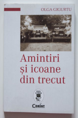 Olga Gigurtu - Amintiri ?i icoane din trecut (ed. a II-a; pref. Georgeta Filitti foto