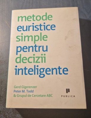 Metode euristice simple pentru decizii inteligente Gerd Gigerenzer foto
