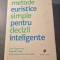 Metode euristice simple pentru decizii inteligente Gerd Gigerenzer