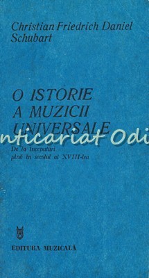 O Istorie A Muzicii Universale - Christian Friedrich Daniel Schubart foto