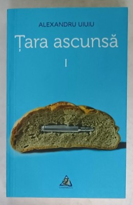 TARA ASCUNSA de ALEXANDRU UIUIU , VOLUMUL I , 2018 foto