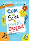 Cumpara ieftin Cum Sa Scrii O Poveste Grozava, Caroline Lawrence - Editura Paralela 45