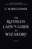 The Ruthless Lady&#039;s Guide to Wizardry