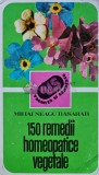 150 Remedii Homeopatice Vegetale, Mihai Neagu Basarab, 1984, Sport Turism, Medicina Alternativa, 260 Pagini, Brosata