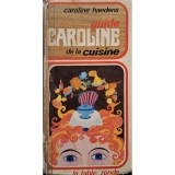 Caroline Haedens - Guide Caroline de la cuisine (Editia: 1973)