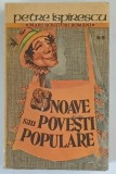SNOAVE SAU POVESTI POPULARE , VOLUMUL II de PETRE ISPIRESCU , 1988