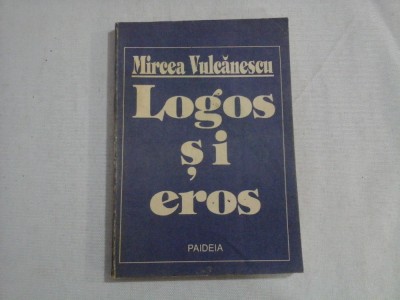 LOGOS SI EROS - MIRCEA VULCANESCU foto