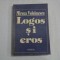 LOGOS SI EROS - MIRCEA VULCANESCU