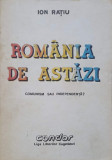 ROMANIA DE ASTAZI, COMUNISM SAU INDEPENDENTA?-ION RATIU