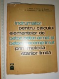 Cumpara ieftin INDRUMATOR PT CALCULUL ELEMENTELOR DE BETON ,BETON ARMAT SI PRECOMPRIMAT...