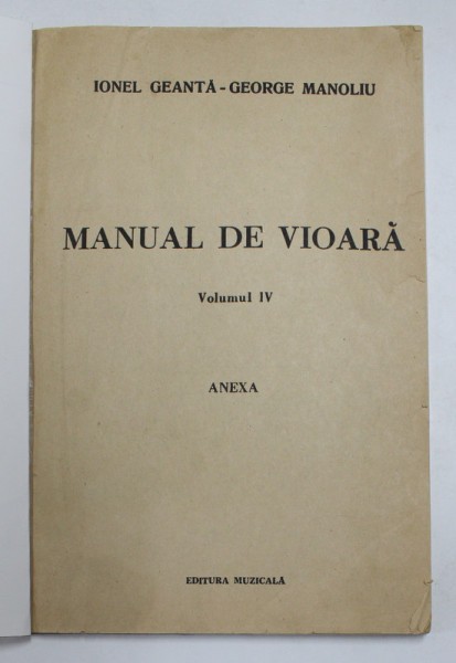 MANUAL DE VIOARA , VOLUMUL IV de IONEL GEANTA si GEORGE MANOLIU , ANEXA , 1976