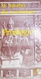 PROSLOGION SAU DISCURS DESPRE EXISTENTA LUI DUMNEZEU-SF. ANSELM DIN CANTERBURY-266025
