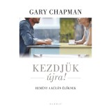 Kezdj&uuml;k &uacute;jra! - Rem&eacute;ny k&uuml;l&ouml;n&eacute;lőknek - Gary Chapman