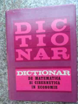 Dictionar De Matematica Si Cibernetica In Economie - Colectiv ,533200 foto