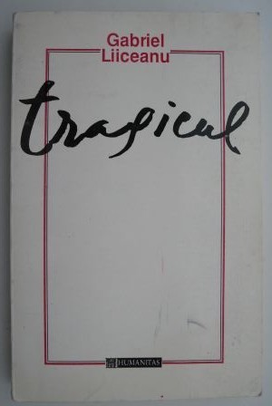 Tragicul. O fenomenologie a limitei si depasirii &ndash; Gabriel Liiceanu