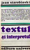 Cumpara ieftin Textul si interpretul Jean Starobinski 1985 Carte Brosata 467 Pagini Literatura Critica Memorii Filosofie Romana