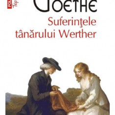 Suferintele Tanarului Werther Top 10+ Nr 281, J.W. Goethe - Editura Polirom