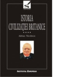 Istoria civilizatiei britanice volumul IV - Adrian Nicolescu