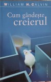 CUM GANDESTE CREIERUL. EVOLUTIA INTELIGENTEI-WILLIAM H. CALVIN-275048
