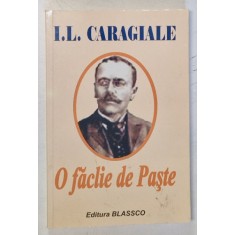 I. L. CARAGIALE , O FACLIE DE PASTE , editie de LUCIAN BORLEANU , 2005