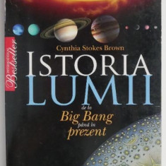 Istoria lumii de la Big Bang pana in prezent – Cynthia Stokes Brown