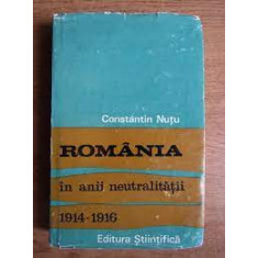 Romania in anii neutralitatii 1914-1916 - Constantin Nutu