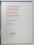 LONDON ' S HISTORIC RAILWAY STATIONS by JOHN BETJEMAN , photographed by JOHN GAY , 1972 * BOGAT ILUSTRATA