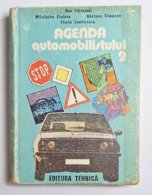 Agenda automobilistului 2 &amp;ndash; Aut. Văiteanu, Stoleru, C&amp;acirc;mpean, Zamfirescu, Ed. Tehnică, 1985 foto