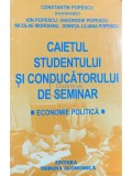 Constantin Popescu (coord.) - Caietul studentului si conducatorului de seminar. Economie politica (ed. II) (Editia: 2002)