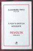 &quot;A FOST ODATA CA NICIODATA - REVOLTA 1942-2014&quot;, Alexandru Trifu pictor, 2016. Carte noua, Alta editura
