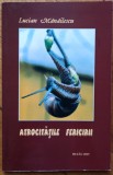 Atrocitatile fericirii - Lucian Manailescu// dedicatie si semnatura autor