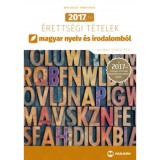 2017. &eacute;vi &eacute;retts&eacute;gi t&eacute;telek magyar nyelv &eacute;s irodalomb&oacute;l - 40 emelt szintű t&eacute;tel - A 2017-től &eacute;rv&eacute;nyes &eacute;retts&eacute;gi k&ouml;vetelm&eacute;nyrendszer alapj&aacute;n - &Aacute;rva L&aacute;s