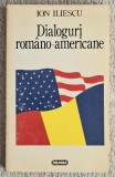 Dialoguri romano - americane - Ion Iliescu Contine semnatura autorului