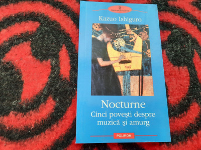 Nocturne. Cinci povesti despre muzica si amurg - Kazuo Ishiguro foto