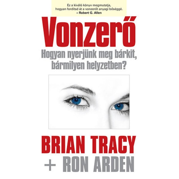 Vonzerő - Hogyan nyerj&uuml;nk meg b&aacute;rkit, b&aacute;rmilyen helyzetben? - Ron Arden