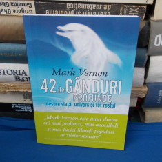 MARK VERNON - 42 DE GANDURI PROFUNDE DESPRE VIATA , UNIVERS SI TOT RESTUL , 2010