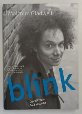 BLINK , DECIZII BUNE IN 2 SECUNDE de MALCOLM GLADWELL , 2013 foto