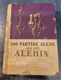 300 partide alese ale lui Alehin