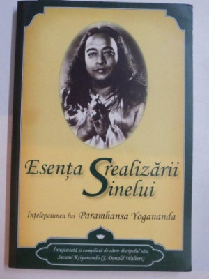 ESENTA REALIZARII SINELUI , INTELEPCIUNEA LUI PARAMHANSA YOGANANDA , 2007 foto